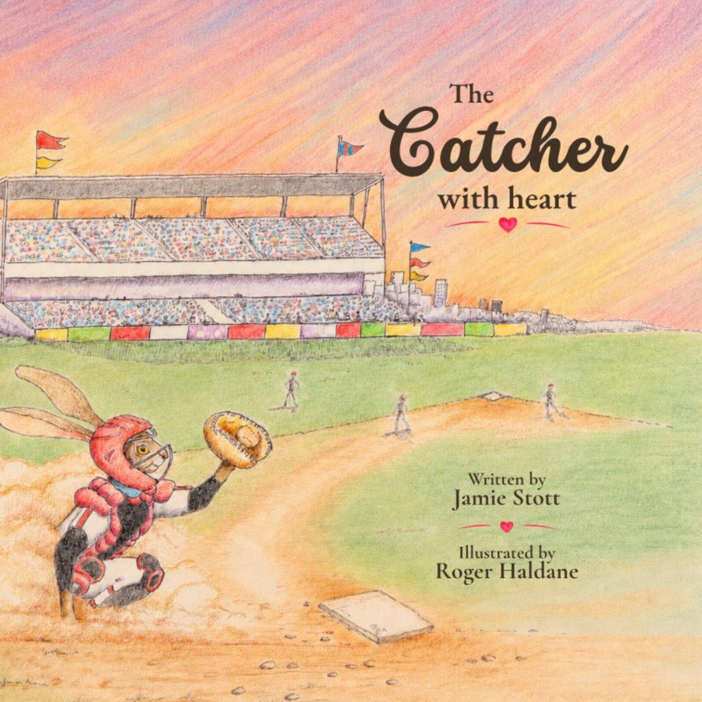 The Catcher With Heart: Dream big. Train hard. Play with heart.